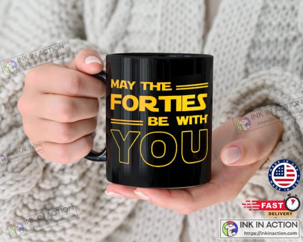 May The Forties Be With You Mug, 40th Birthday Gift, 40th Birthday Mug, 40th Birthday Gift Ideas