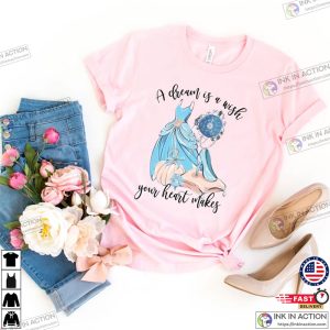 A Dream Is A Wish Your Heart Makes Shirt Cinderella Shirt Disney Princess Shirt 4