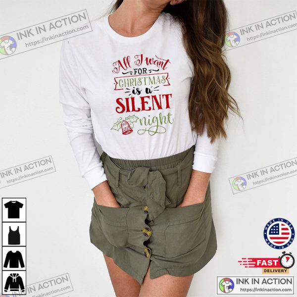 All I Want For Christmas Is A Silent Night Funny Quotes T-Shirt
