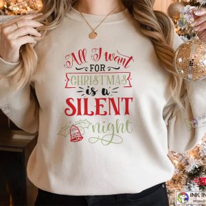 All I Want For Christmas Is A Silent Night Funny Quotes T Shirt