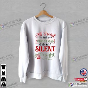 All I Want For Christmas Is A Silent Night Funny Quotes T Shirt4