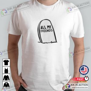 All My Friends Are Dead Tombstone Classic Tshirt 3