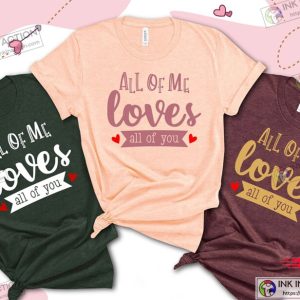 All Of Me Loves All Of You Couple Valentines Shirt