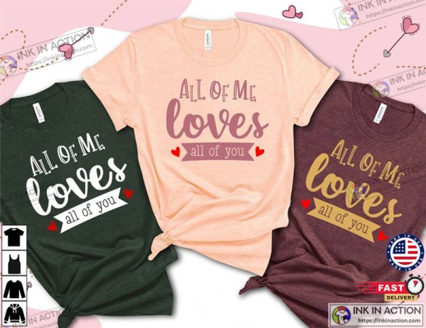 All Of Me Loves All Of You Couple Valentines Shirt