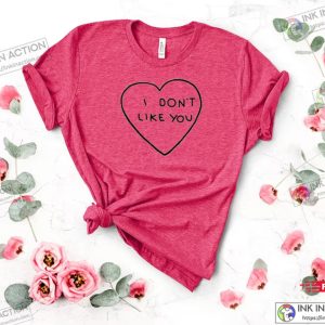 I Don’t Like You Anti Valentines Day Shirt