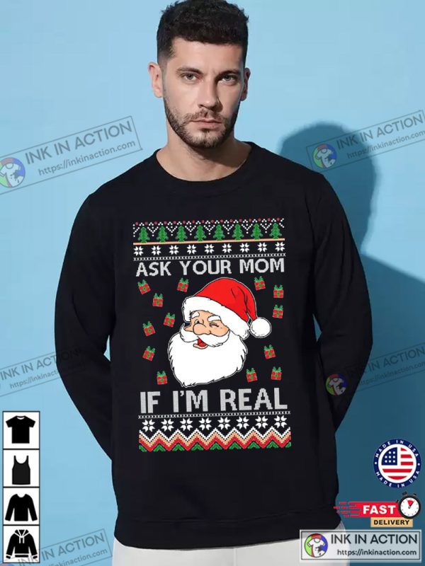 Ask Your Mom If I’m Real Santa Claus Ugly Christmas Sweater