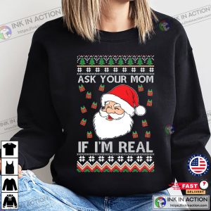 Ask Your Mom If Im Real Santa Claus Ugly Christmas Sweater 3