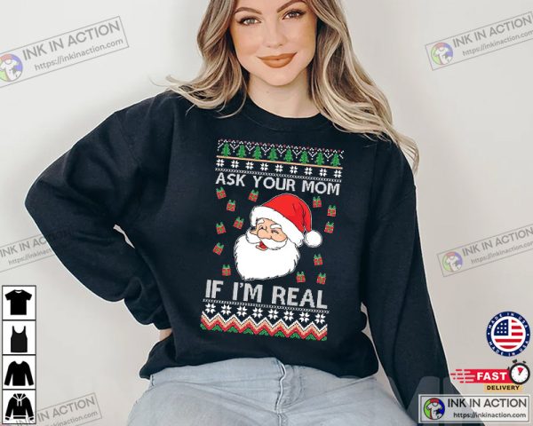 Ask Your Mom If I’m Real Santa Claus Ugly Christmas Sweater