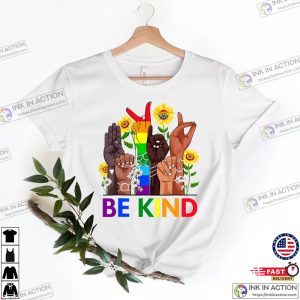 Be Kind Sign Language Shirt Be Kind Rainbow Shirt Be Kind T Shirt Kindness Shirt LGBT Pride Shirt 2