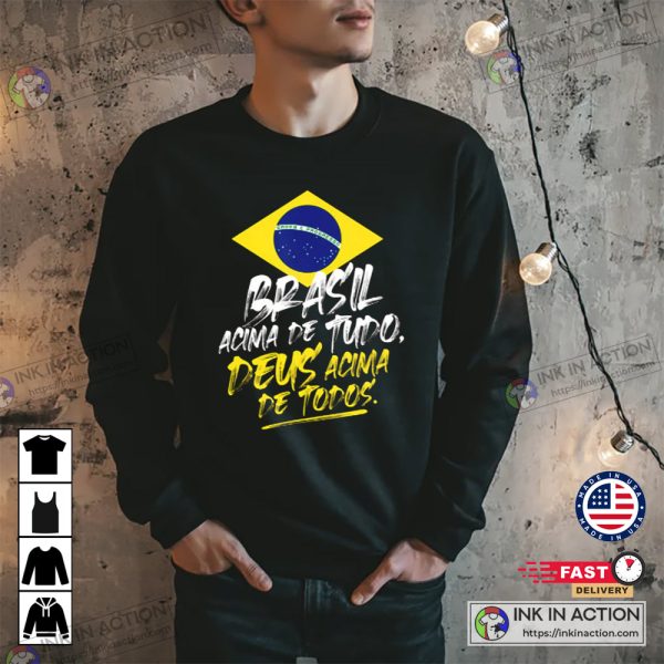 Bolsonaro 2022 Brasil Deus Acima Todos Bolsonaro Presidente Sweatshirt T-shirt