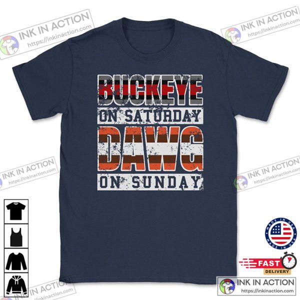 Buckeye On Saturday Dawg On Sunday Quote Shirt, Cleveland and Columbus Ohio Football T-Shirt