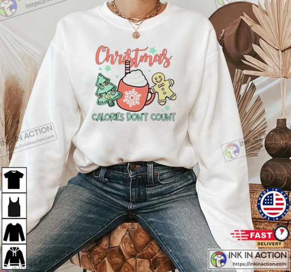 Calories Don’t Count Funny Christmas Shirts