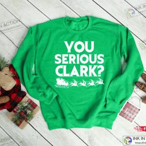 Christmas Vacation Sweatshirt You Serious Clark Shirt Christmas Party Shirt Holiday Sweatshirt 1