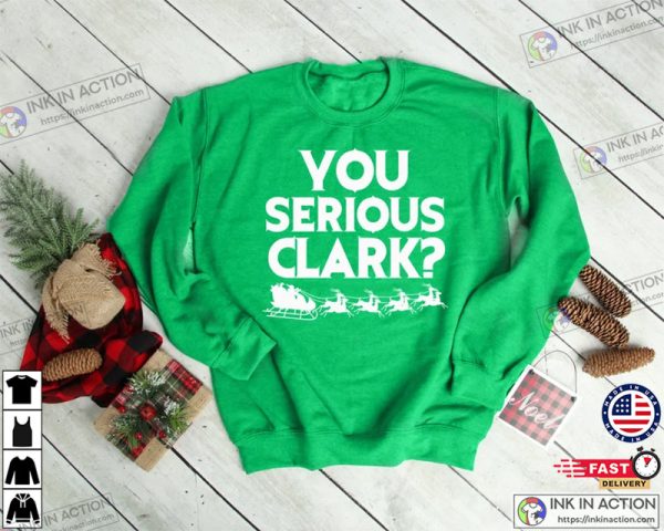 Christmas Vacation Sweatshirt, You Serious Clark Shirt, Christmas Party Shirt, Holiday Sweatshirt