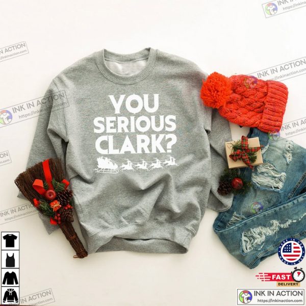 Christmas Vacation Sweatshirt, You Serious Clark Shirt, Christmas Party Shirt, Holiday Sweatshirt