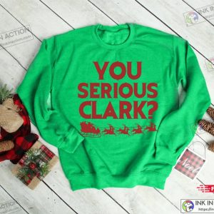 Christmas Vacation Sweatshirt You Serious Clark Shirt Christmas Party Shirt Holiday Sweatshirt 3