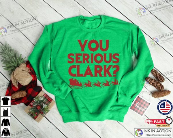 Christmas Vacation Sweatshirt, You Serious Clark Shirt, Christmas Party Shirt, Holiday Sweatshirt