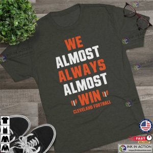 Cleveland Browns Shirt We Almost Always Almost Win Dawg Pound Tri Blend Crew Tee 3