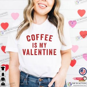 Coffee Is My Valentine Valentine's Day Graphic Tee 2