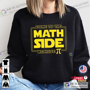 Come To The Math Side We Have Pi Shirt Math Teacher Shirt Pi Day Shirt
