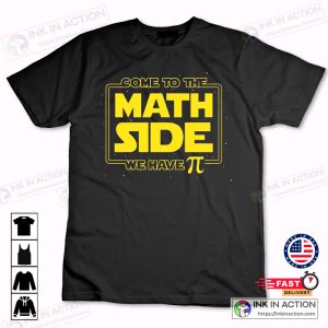 Come To The Math Side We Have Pi Shirt Math Teacher Shirt Pi Day Shirt 3
