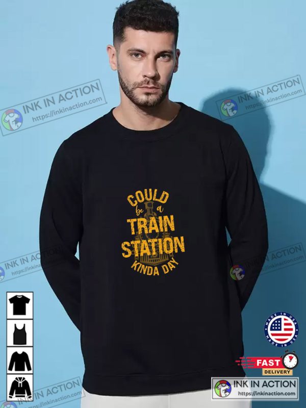 Could Be A Train Station Kinda Day Hoodie TV Series Yellowstone Shirt