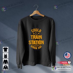 Could Be A Train Station Kinda Day Hoodie tv series yellowstone Shirt