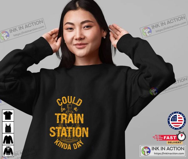 Could Be A Train Station Kinda Day Hoodie TV Series Yellowstone Shirt