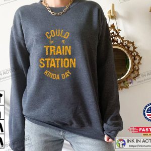 Could Be A Train Station Kinda Day Hoodie tv series yellowstone Shirt 41