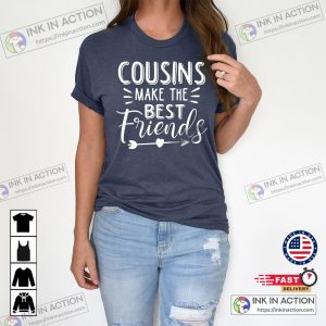 Cousins Make The Best Friends T-shirt Family Reunion Sweatshirt Big Cousin Shirt