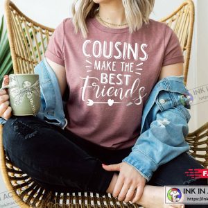 Cousins Make The Best Friends Tshirt Family Reunion Tshirt Big Cousin T Shirt 3