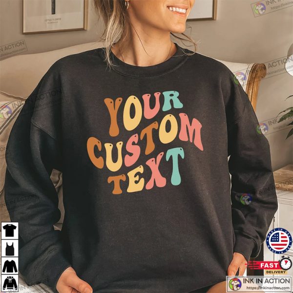Custom Text Shirt, Custom T-shirt Design, Custom Birthday T-shirt, Custom Text Here Tee, Personalized Tee, Family Text Shirts
