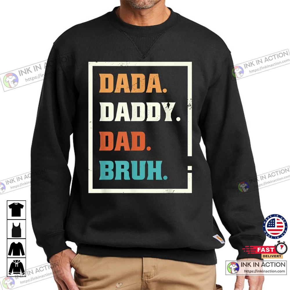Best Dad Shirts Funny Evolution Of Dada Dad Daddy Sweatshirt - Print your  thoughts. Tell your stories.