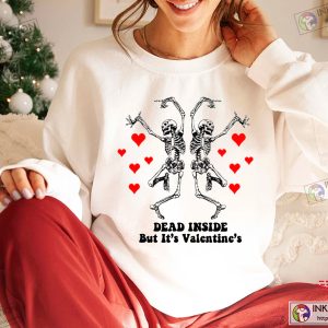 Dead inside Valentines Day Shirt Womens Valentines Tee Valentine Sweater Sweatshirt Heart Love Tee 4