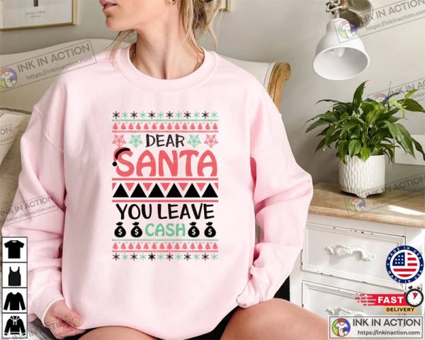 Dear Santa You Leave Cash Naughty Christmas Humorous Christmas Shirt