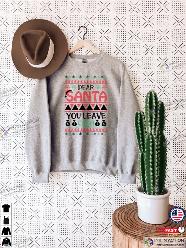 Dear Santa You Leave Cash Naughty Christmas Humorous Christmas Shirt