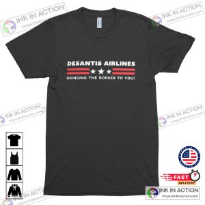 Desantis Airlines Bringing The Border To You Republican Shirts Ron Desantis 2024 Tee 4