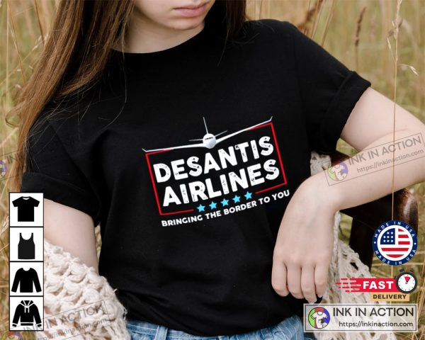 Desantis Airlines Bringing The Border To You Ron Desantis 2024 Tee Republican Shirts