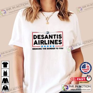 Desantis Airlines Bringing The Border To You Ron Desantis 2024 Tee Republican Shirts