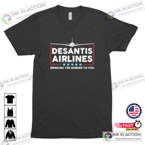Desantis Airlines Bringing The Border To You Ron Desantis 2024 Tee Republican Shirts 4