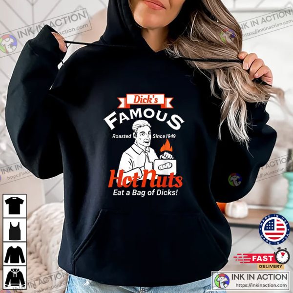 Dicks Famous Hot Nuts Eat A Bag Of Dicks Funny Adult Humor T-Shirt