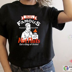 Dicks Famous Hot Nuts Eat A Bag Of Dicks Funny Adult Humor T-Shirt