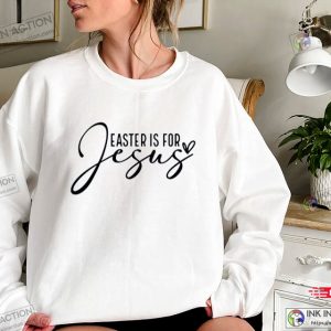 Easter Is For Jesus Sweatshirt Faith Sweatshirt Jesus Sweatshirt Easter Sweatshirt 3