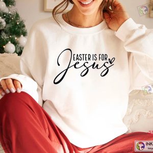 Easter Is For Jesus Sweatshirt Faith Sweatshirt Jesus Sweatshirt Easter Sweatshirt 4