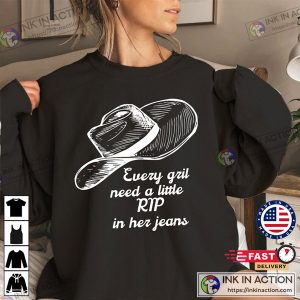 Every Girl Needs A Little Rip In Her Jeans Rip In Yellowstone Shirt Ideas Sweatshirt