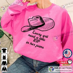 Every Girl Needs A Little Rip In Her Jeans Rip In Yellowstone Shirt Ideas Sweatshirt