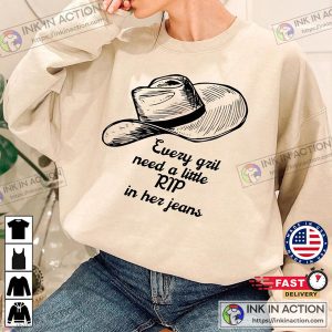 Every Girl Needs A Little Rip In Her Jeans rip in yellowstone yellowstone shirt ideas Sweatshirt 4