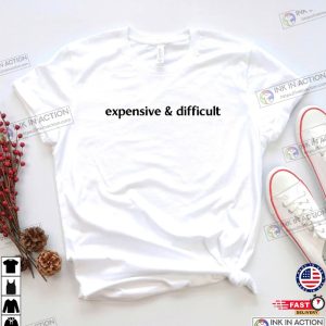 Expensive Shirt Funny Shirt Difficult Shirt 3