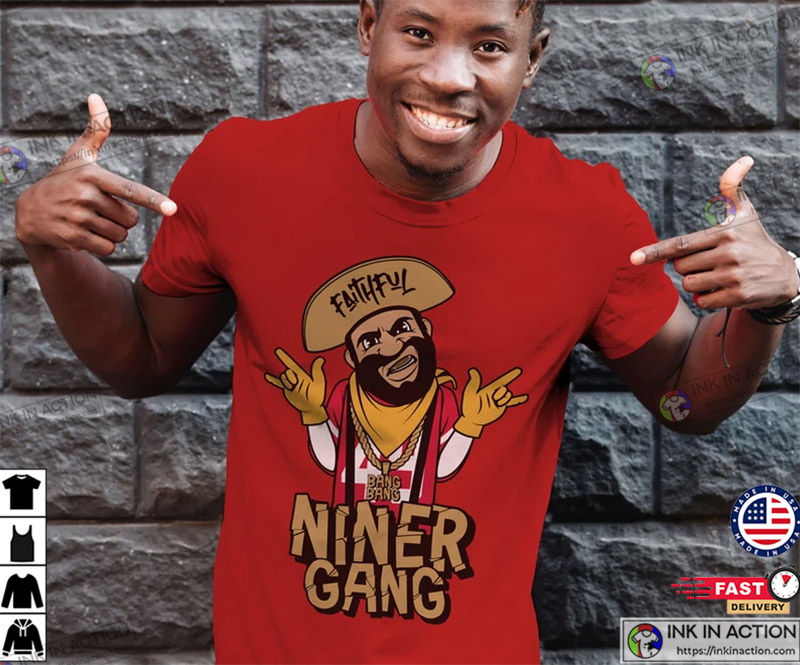 Faithful Niner Gang Bang Bang San Francisco Shirt - Ink In Action