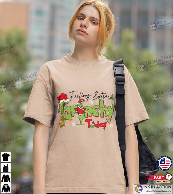 Felling Extra Grinchy Today Christmas Movie T-Shirts, Extra Grinch Christmas